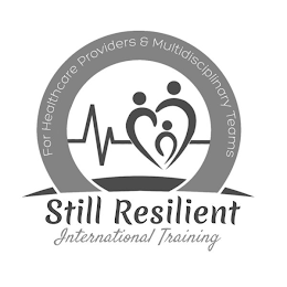 STILL RESILIENT INTERNATIONAL TRAINING FOR HEALTH CARE PROVIDERS & MULTIDISCIPLINARY TEAMS logo