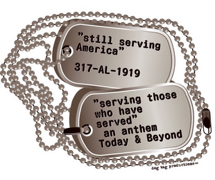 "STILL SERVING AMERICA" 317-AL-1919 "SERVING THOSE WHO HAVE SERVED" AN ANTHEM TODAY & BEYOND DOG TAG PRODUCTIONS LLC logo