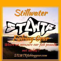 STILLWATER STLWTR FISHING GEAR WHERE WE MEASURE OUR FISH POUNDS, NOT INCHES! STLWTRFISHINGGEAR.COM logo