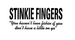 STINKIE FINGERS "YOU HAVEN'T BEEN FISHIN IF YOU DON'T HAVE A LITTLE ON YA" logo