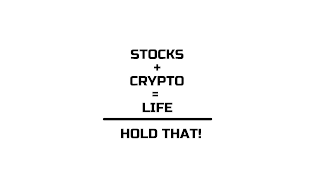 STOCKS + CRYPTO = LIFE HOLD THAT! logo