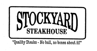 STOCKYARD STEAKHOUSE "QUALITY STEAKS - NO BULL, NO BONES ABOUT IT!" logo