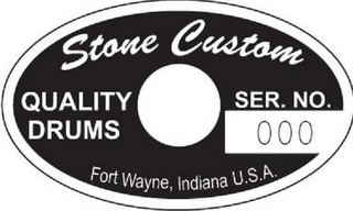 STONE CUSTOM QUALITY DRUMS SER. NO. 000 FORT WAYNE, INDIANA U.S.A. logo