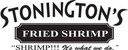 STONINGTON'S FRIED SHRIMP "SHRIMP!!! IT'S WHAT WE DO." logo
