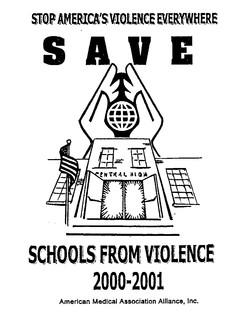 STOP AMERICA'S VIOLENCE EVERYWHERE SAVE SCHOOLS FROM VIOLENCE 2000-2001 AMERICAN MEDICAL ASSOCIATION ALLIANCE, INC. CENTRAL HIGH logo