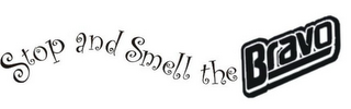 STOP AND SMELL THE BRAVO logo