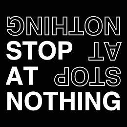 STOP AT NOTHING STOP AT NOTHING
