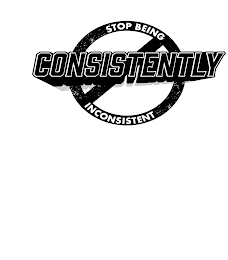 STOP BEING CONSISTENTLY INCONSISTENT logo