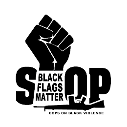 STOP BLACK FLAGS MATTER COPS ON BLACK VIOLENCE logo