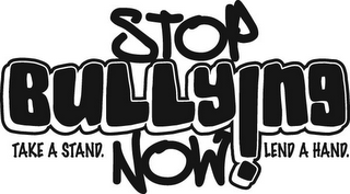 STOP BULLYING NOW! TAKE A STAND. LEND A HAND. logo