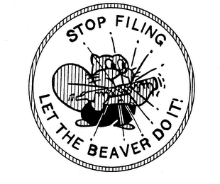 STOP FILING LET THE BEAVER DO IT!