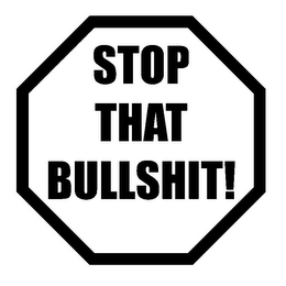 STOP THAT BULLSHIT! logo