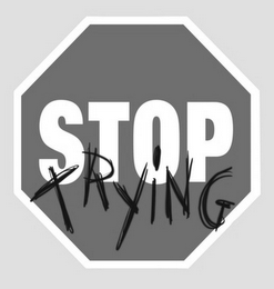 STOP TRYING logo