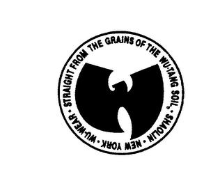 STRAIGHT FROM THE GRAINS OF THE WU-TANG SOIL SHAOLIN NEW YORK WU-WEAR logo