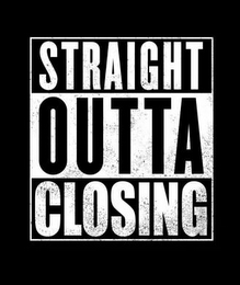 STRAIGHT OUTTA CLOSING logo