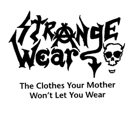 STRANGE WEAR THE CLOTHES YOUR MOTHER WON'T LET YOU WEAK logo