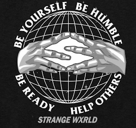 STRANGE WXRLD BE YOURSELF BE HUMBLE BE READY HELP OTHERS logo