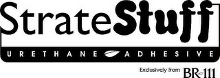 STRATE STUFF URETHANE ADHESIVE EXCLUSIVELY FROM BR-111 logo