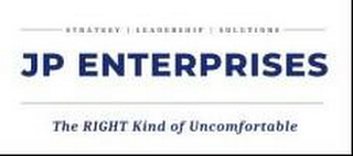 "STRATEGY," "LEADERSHIP," "SOLUTIONS," "JP ENTERPRISES," "THE RIGHT KIND OF UNCOMFORTABLE" logo