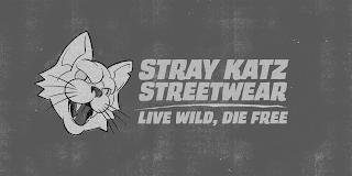 STRAY KATZ STREETWEAR LIVE WILD, DIE FREE logo