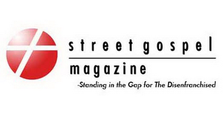 STREET GOSPEL MAGAZINE -STANDING IN THE GAP FOR THE DISENFRANCHISED logo