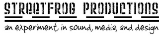 STREETFROG PRODUCTIONS AN EXPERIEMENT IN SOUND, MEDIA, AND DESIGN logo