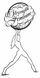 STRENGTH IS FEMININE