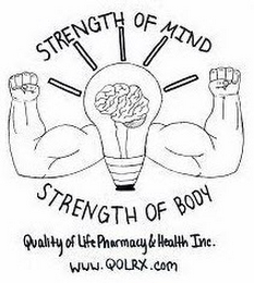 STRENGTH OF MIND STRENGTH OF BODY QUALITY OF LIFE PHARMACY & HEALTH INC. WWW.QOLRX.COM logo