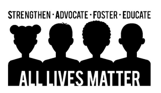STRENGTHEN·ADVOCATE·FOSTER·EDUCATE ALL LIVES MATTER logo