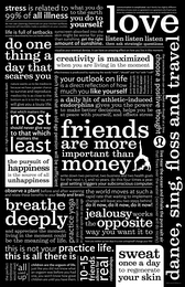 STRESS IS RELATED TO 99% OF ALL ILLNESSDO NOT USE CLEANING CHEMICALS ON YOUR KITCHEN SURFACES. SOMEONE WILL INEVITABLY MAKE A SANDWICH ON YOUR COUNTER. WHAT YOU DO TO THE EARTH YOU DO TO YOURSELF COMMUNICATION IS COMPLICATED EACH FAMILY HAS SLIGHTLY DIFFERENT DEFINITIONS OF EVERY WORD AN AGREEMENT IS AN AGREEMENT ONLY IF EACH PARTY KNOWS THE CONDITIONS FOR SATISFACTION AND A TIME SET FOR SATISFACTION TO OCCUR LOVE LIFE IS FULL OF SETBACKS SUCCESS IS DETERMINED BY HOW YOU HANDLE SETBACKS SUNSCREEN ABSORBED INTO THE SKIN MIGHT BE WORSE FOR YOU THAN SUNSHINE. GET THE RIGHT AMOUNT OF SUNSHINE. LISTEN LISTEN LISTEN THEN ASK STRATEGIC QUESTIONS DO ONE THING A DAY THAT SCARES YOU VISUALIZE YOUR EVENTUAL DEMISE. IT CAN HAVE AN AMAZING EFFECT ON HOW YOU LIVE IN THIS MOMENT CREATIVITY IS MAXIMIZED WHEN YOU ARE LIVING IN THE MOMENT EFFECTIVENESS IS PREDICATED BY REPLACING THE WORDS "WISH", "SHOULD" AND "TRY" WITH "I WILL" SALT + HIGH FRUCTOSE CORN SYRUP + BUTTER = EARLY DEATH NATURE WANTS US TO BE MEDIOCRE BECAUSE WE HAVE A GREATER CHANCE TO SURVIVE AND REPRODUCE. MEDIOCRITY IS AS CLOSE TO THE BOTTOM AS IT IS TO THE TOP, AND WILL GIVE YOU A LOUSY LIFE. DON'T TRUST THAT AN OLD AGE PENSION WILL BE SUFFICIENT YOUR OUTLOOK ON LIFE IS A DIRECT REFLECTION OF HOW MUCH YOU LIKE YOURSELF DRINK FRESH WATER AND AS MUCH WATER AS YOU CAN. FRESH WATER FLUSHES TOXINS FROM YOUR BODY AND KEEPS YOUR BRAIN SHARP. THE CONSCIOUS BRAIN CAN ONLY HOLD ONE THOUGHT AT A TIME CHOOSE A POSITIVE THOUGHT THAT WHICH MATTES MOST SHOULD NEVER GIVE WAY TO THAT WHICH MATTERS THE LEAST A DAILY HIT OF ATHLETIC-INDUCED ENDORPHINS GIVES YOU THE POWER TO MAKE BETTER DECISIONS, HELPS YOU BE AT PEACE WITH YOURSELF, AND OFFSETS STRESS HAPPINESS THE PURSUIT OF IS THE SOURCE OF ALL UNHAPPINESS FRIENDS ARE MORE IMPORTANT THAN MONEY WRITE DOWN TWO PERSONAL, TWO BUSINESS AND TWO HEALTH GOALS FOR THE NEXT 1, 5 AND 10 YEARS. DO THIS FOUR TIMES A YEAR. GOAL SETTING TRIGGERS YOUR SUBCONSCIOUS COMPUTER. LIVE NEAR THE OCEAN AND INHALE THE PURE SALT AIR THAT FLOWS OVER THE WATER (VANCOUVER WILL DO NICELY) OBSERVE A PLANT BEFORE AND AFTER WATERING AND RELATE THESE BENEFITS TO YOUR BODY AND BRAIN THE WORLD MOVES AT SUCH A RAPID RATE THAT WAITING TO IMPLEMENT CHANGES WILL LEAVE YOU TWO STEPS BEHIND. DO IT NOW, DO IT NOW, DO IT NOW! BREATH DEEPLY AND APPRECIATE LIVING IN THE MOMENT COULD BE THE MEANING OF LIFE. PRACTICE YOGA SO YOU CAN REMAIN ACTIVE IN PHYSICAL SPORTS AS YOU AGE JEALOUSY WORKS THE OPPOSITE WAY YOU WANT IT TO HAVE YOU WOKEN UP TWO DAYS IN A ROW UNINSPIRED? CHANGE YOUR LIFE! THIS IS NOT YOUR PRACTICE LIFE. THIS IS ALL THERE IS THE PERFECT TOMBSTONE WOULD READ: 'ALL USED UP' CHILDREN ARE THE ORGASM OF LIFE. JUST LIKE YOU DID NOT KNOW WHAT AN ORGASM WAS BEFORE YOU HAD ONE, YOU WON'T KNOW HOW GREAT CHILDREN ARE UNTIL YOU HAVE THEM. 10-15 REAL FRIENDS ALLOWS FOR REAL RELATIONSHIPS SWEAT ONCE A DAY TO REGENERATE YOUR SKIN DANCE, SING, FLOSS AND TRAVEL logo