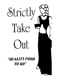 STRICTLY TAKE OUT "QUALITY FOOD TO GO" logo