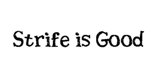 STRIFE IS GOOD logo