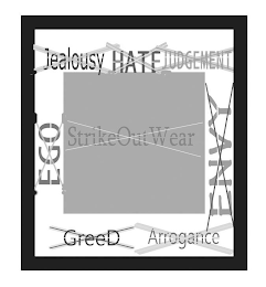 STRIKEOUT WEAR HATE JEALOUSY ARROGANCE GREED EGO ENVY JUDGEMENT logo