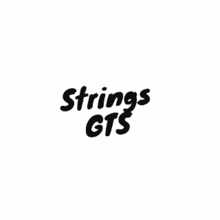 STRINGS GTS