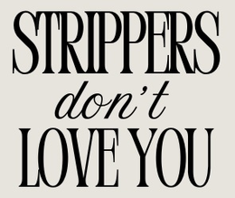 STRIPPERS DON'T LOVE YOU logo