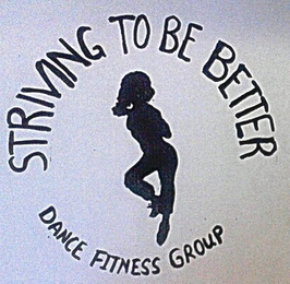 STRIVING TO BE BETTER, DANCE FITNESS GROUP logo