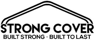 STRONG COVER BUILT STRONG · BUILT TO LAST logo
