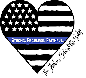STRONG. FEARLESS. FAITHFUL. THE SHADOWS BEHIND THE BADGE logo