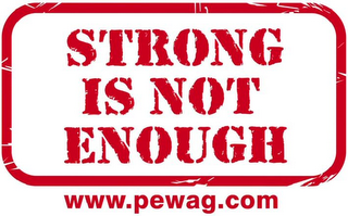 STRONG IS NOT ENOUGH WWW.PEWAG.COM logo