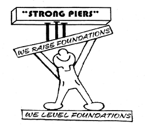 "STRONG PIERS" WE RAISE FOUNDATIONS WE LEVEL FOUNDATIONS logo