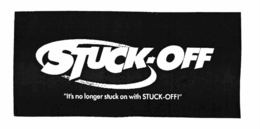 STUCK-OFF "IT'S NO LONGER STUCK ON WITH STUCK-OFF!" logo