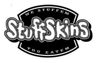 STUFF SKINS WE STUFFEM YOU EATEM logo