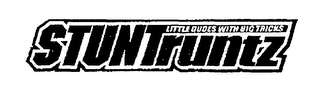 STUNTRUNTZ LITTLE DUDES WITH BIG TRICKS logo
