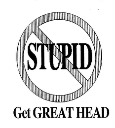 STUPID GET GREAT HEAD logo