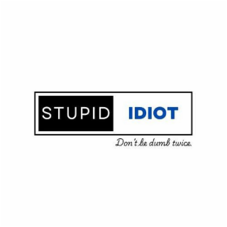 STUPID IDIOT DON'T BE DUMB TWICE logo