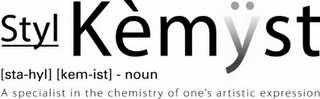 STYL KÈMYST [STA-HYL] [KEM-IST]-NOUN A SPECIALIST IN THE CHEMISTRY OF ONE'S ARTISTIC EXPRESSION logo