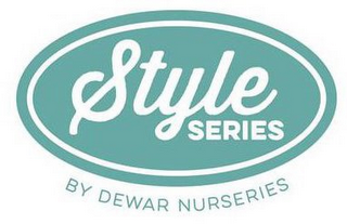 STYLE SERIES BY DEWAR NURSERIES