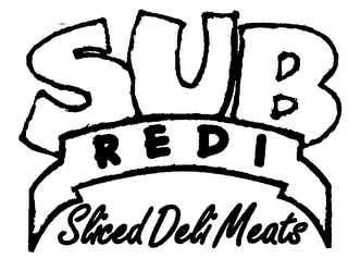 SUB REDI SLICED DELI MEATS
