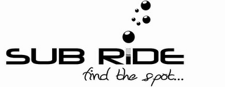 SUB RIDE FIND THE SPOT... logo