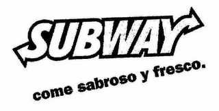 SUBWAY COME SABROSO Y FRESCO. logo